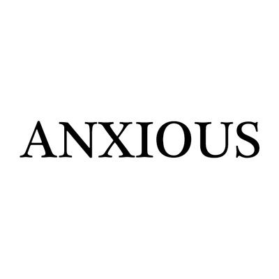 Anxious
