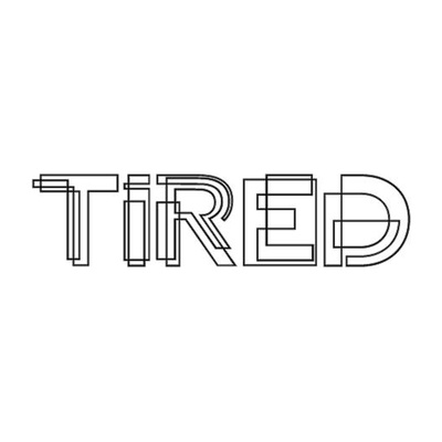 Tired