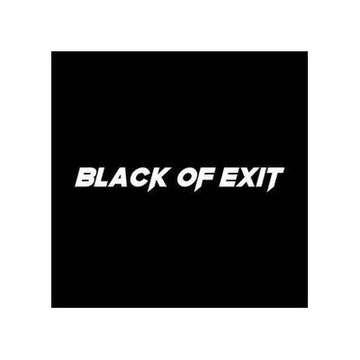 BLACK OF EXIT