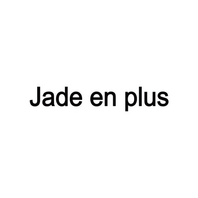 Jade en plus