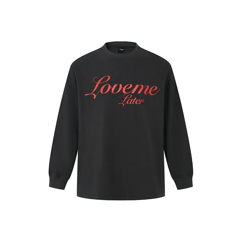 LOVE ME LATER T Shirts Unisex