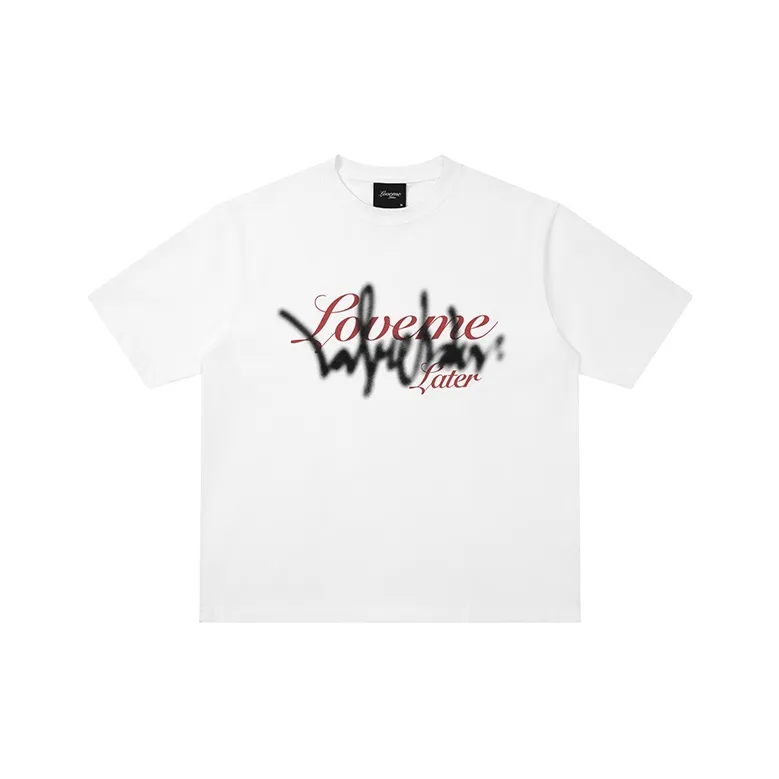 LOVE ME LATER T Shirts Unisex
